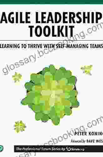 Agile Leadership Toolkit: Learning To Thrive With Self Managing Teams (The Professional Scrum Series)