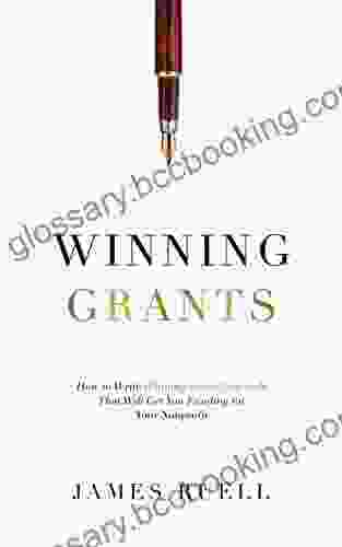 Winning Grants: How To Write Winning Grant Proposals That Will Get You Funding For Your Nonprofit
