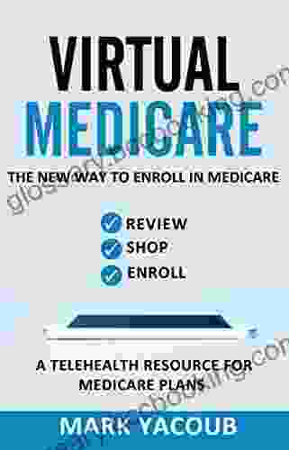 VIRTUAL MEDICARE : The New Way To Enroll In Medicare Review Shop Enroll A Telehealth Resource For Medicare Plans