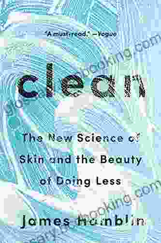 Clean: The New Science Of Skin And The Beauty Of Doing Less