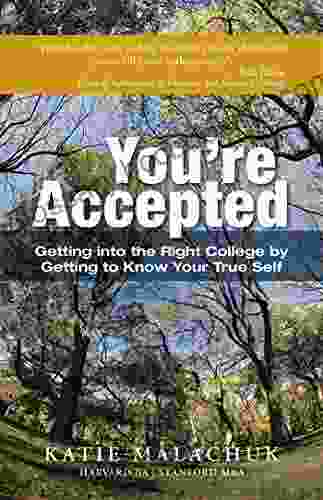 You Re Accepted: Getting Into The Right College By Getting To Know Your True Self
