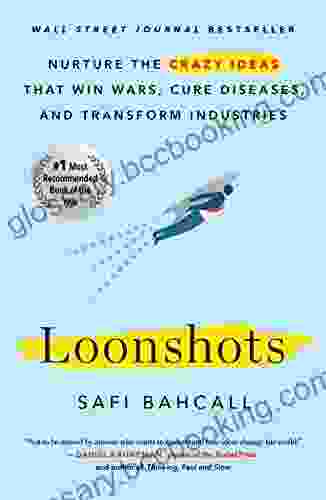 Loonshots: How To Nurture The Crazy Ideas That Win Wars Cure Diseases And Transform Industries