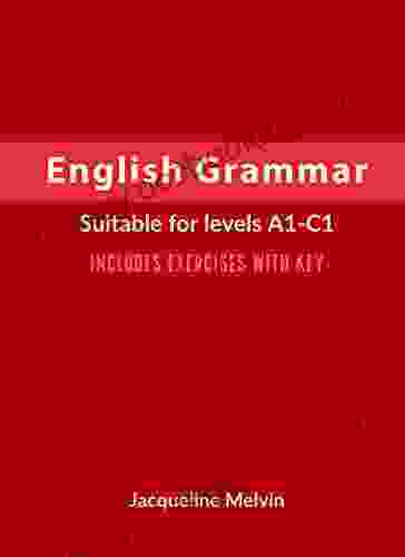 English Grammar: Suitable For Levels A1 C1 Includes Exercises With Key