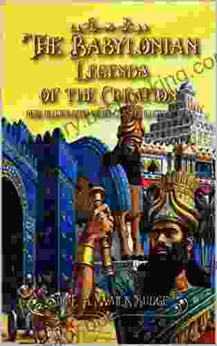The Babylonian Legends Of The Creation: New Illustrated With Classic Illustrations