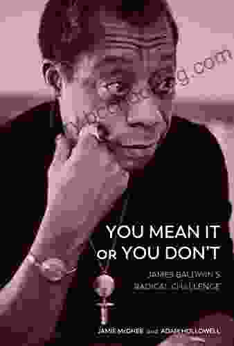 You Mean It Or You Don T: James Baldwin S Radical Challenge