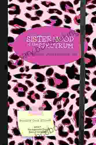 Sisterhood Of The Spectrum: An Asperger Chick S Guide To Life