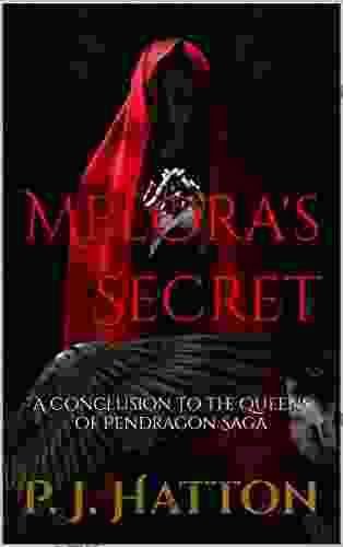 Melora S Secret: A Conclusion To The Queens Of Pendragon Saga (The Queens Saga 3)