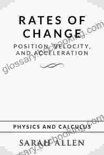 Rates Of Change: Position Velocity And Acceleration