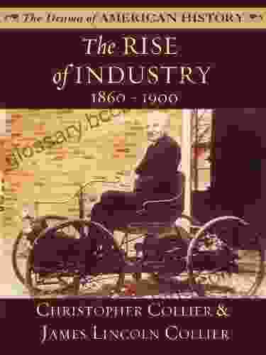 The Rise Of Industry: 1860 1900 (The Drama Of American History Series)