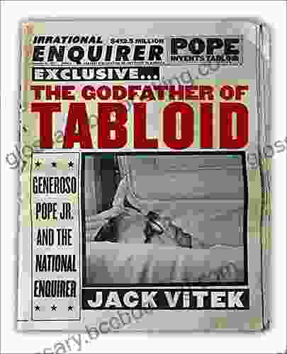 The Godfather Of Tabloid: Generoso Pope Jr And The National Enquirer