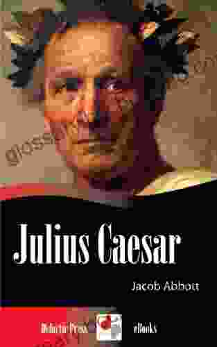 Julius Caesar (Illustrated) Jacob Abbott