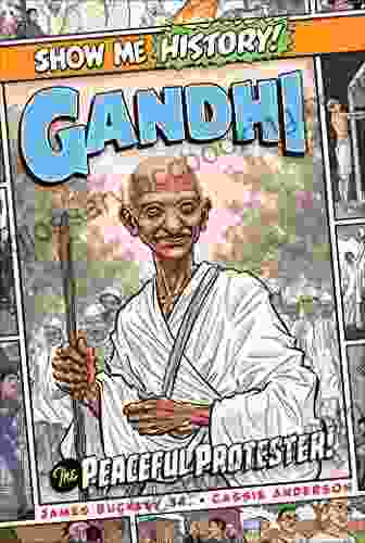 Gandhi: The Peaceful Protester (Show Me History )