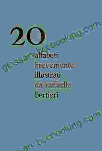 20 Alfabeti Brevemente Illustrati Da Raffaello Bertieri: Con Un Saggio Introduttivo Di Alessandro Corubolo