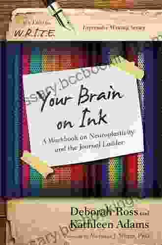 Your Brain On Ink: A Workbook On Neuroplasticity And The Journal Ladder (It S Easy To W R I T E Expressive Writing)